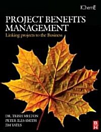 Project Benefits Management: Linking projects to the Business (Paperback)