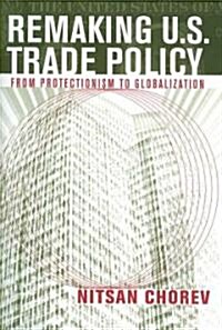 Remaking U.S. Trade Policy (Hardcover)