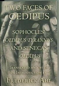 Two Faces of Oedipus: Sophocles oedipus Tyrannus and Senecas oedipus (Paperback)