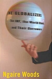The Globalizers: The IMF, the World Bank, and Their Borrowers (Paperback)