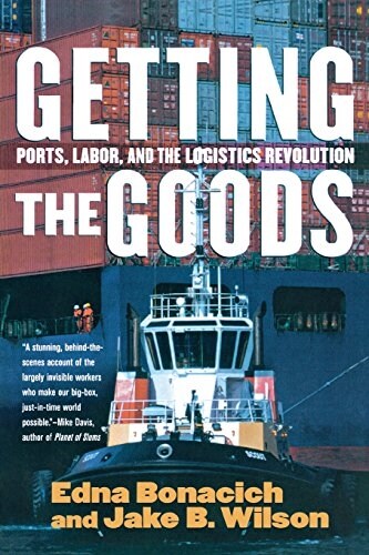 Getting the Goods: Ports, Labor, and the Logistics Revolution (Paperback)
