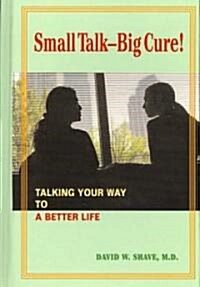 Small Talk-Big Cure! (Hardcover)