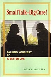 Small Talk--Big Cure! (Paperback)