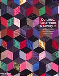 Quilting, Patchwork and Applique : A World Guide (Hardcover)