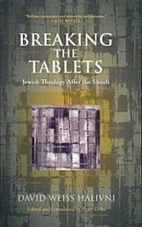 Breaking the Tablets: Jewish Theology After the Shoah (Hardcover)