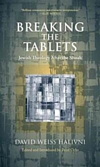 Breaking the Tablets: Jewish Theology After the Shoah (Paperback)