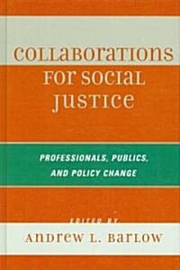 Collaborations for Social Justice: Professionals, Publics, and Policy Change (Hardcover)