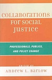 Collaborations for Social Justice: Professionals, Publics, and Policy Change (Paperback)
