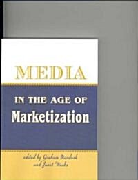 Media in the Age of Marketization (Paperback)