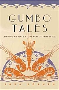 Gumbo Tales: Finding My Place at the New Orleans Table (Hardcover)