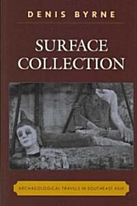 Surface Collection: Archaeological Travels in Southeast Asia (Paperback)