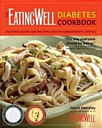 The EatingWell Diabetes Cookbook: 275 Delicious Recipes and 100+ Tips for Simple, Everyday Carbohydrate Control (Paperback)