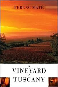 A Vineyard in Tuscany: A Wine Lovers Dream (Hardcover)