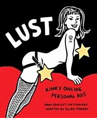 Lust: Kinky Online Personal Ads from Seattles the Stranger (Hardcover)