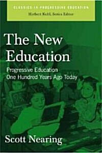The New Education: Progressive Education One Hundred Years Ago Today (Paperback)