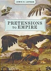 Pretensions to Empire: Notes on the Criminal Folly of the Bush Administration (Paperback)