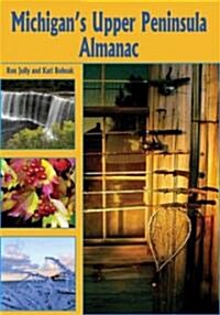 Michigans Upper Peninsula Almanac (Paperback)