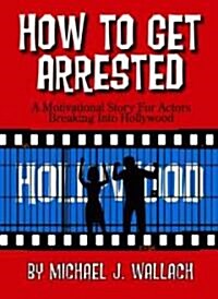 How to Get Arrested (Paperback)