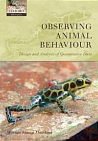 Observing Animal Behaviour : Design and Analysis of Quantitative Data (Hardcover)