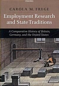 Employment Research and State Traditions : A Comparative History of Britain, Germany, and the United States (Hardcover)