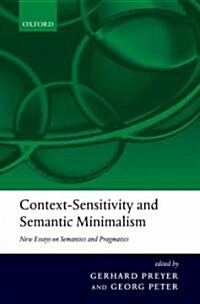 Context-sensitivity and Semantic Minimalism : New Essays on Semantics and Pragmatics (Paperback)
