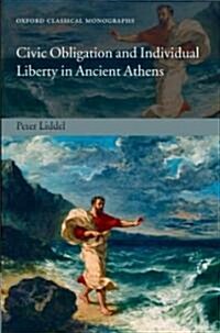 Civic Obligation and Individual Liberty in Ancient Athens (Hardcover)