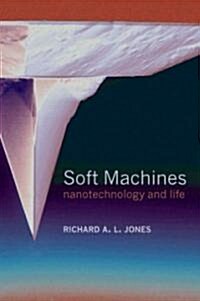 Soft Machines : Nanotechnology and Life (Paperback)