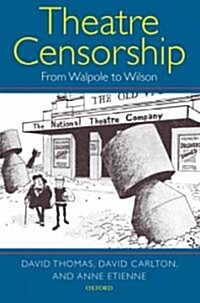 Theatre Censorship : From Walpole to Wilson (Hardcover)