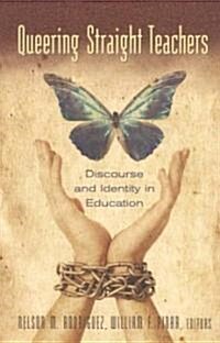 Queering Straight Teachers: Discourse and Identity in Education (Hardcover)