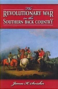 The Revolutionary War in the Southern Back Country (Hardcover)