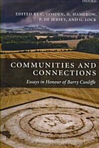 Communities and Connections : Essays in Honour of Barry Cunliffe (Hardcover)