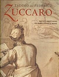 Taddeo and Federico Zuccaro: Artist-Brothers in Renaissance Rome (Hardcover)