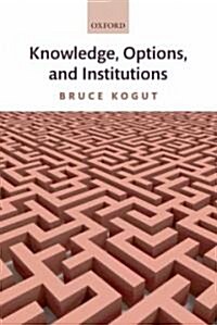 Knowledge, Options, and Institutions (Hardcover)