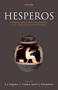 Hesperos : Studies in Ancient Greek Poetry Presented to M. L. West on his Seventieth Birthday (Hardcover)