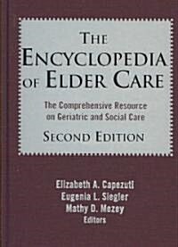 The Encyclopedia of Elder Care: The Comprehensive Resource on Geriatric and Social Care (Hardcover, 2)