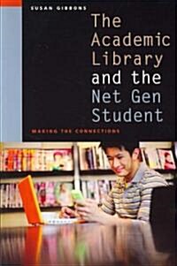 The Academic Library and the Net Gen Student (Paperback)