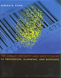 The Library Security and Safety Guide to Prevention, Planning, and Response (Paperback)