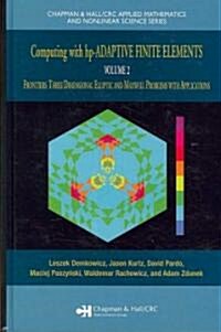 Computing with HP-Adaptive Finite Elements: Volume II Frontiers: Three Dimensional Elliptic and Maxwell Problems with Applications (Hardcover)