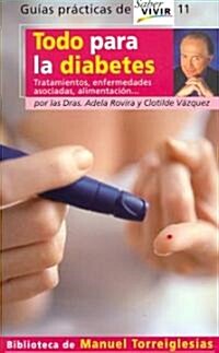 Todo Para la Diabetes: Tratamientos, Enfermedades Asociadas, Alimentacion (Paperback)