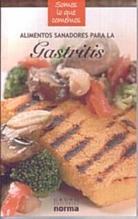 Alimentos sanadores para la gastritis/ Healing Foods for Gastritis (Paperback, 1st)
