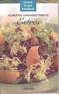 Alimentos sanadores para el estres/ Healing Foods for Stress (Paperback, 1st)