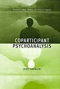 Coparticipant Psychoanalysis: Toward a New Theory of Clinical Inquiry (Paperback)