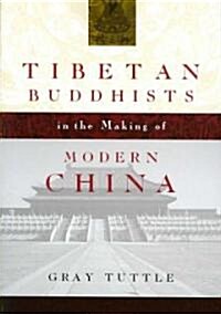 Tibetan Buddhists in the Making of Modern China (Paperback)
