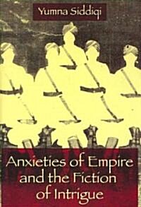 Anxieties of Empire and the Fiction of Intrigue (Hardcover)