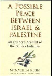 A Possible Peace Between Israel and Palestine: An Insiders Account of the Geneva Initiative (Hardcover)