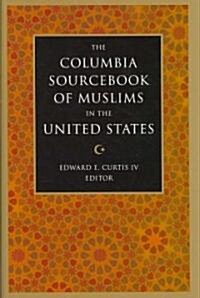 The Columbia Sourcebook of Muslims in the United States (Hardcover)