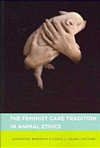 The Feminist Care Tradition in Animal Ethics (Paperback)