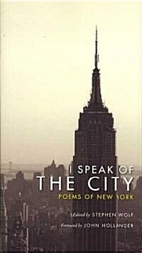 I Speak of the City: Poems of New York (Paperback)
