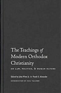 The Teachings of Modern Orthodox Christianity: On Law, Politics, and Human Nature (Hardcover)