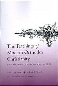 The Teachings of Modern Orthodox Christianity: On Law, Politics, and Human Nature (Paperback)